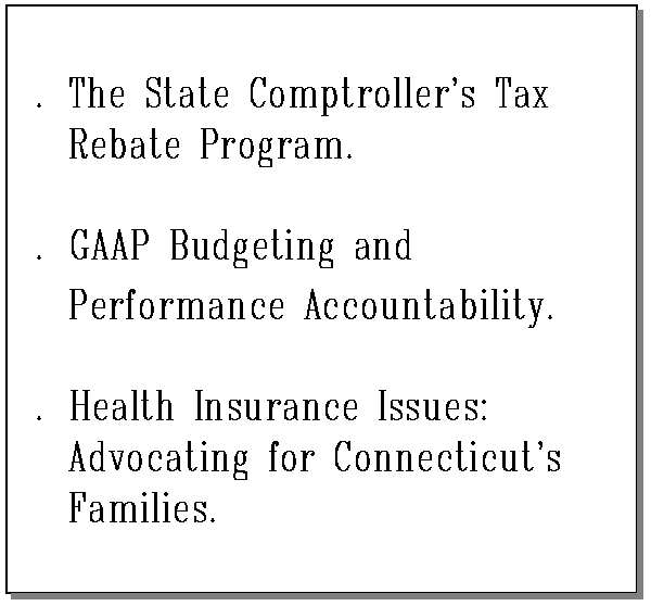 The State Comptroller's Tax Rebate Program.GAAP Budgeting and Performance Accountability. Health Insurance Issues: Advocating for Connecticut's families.